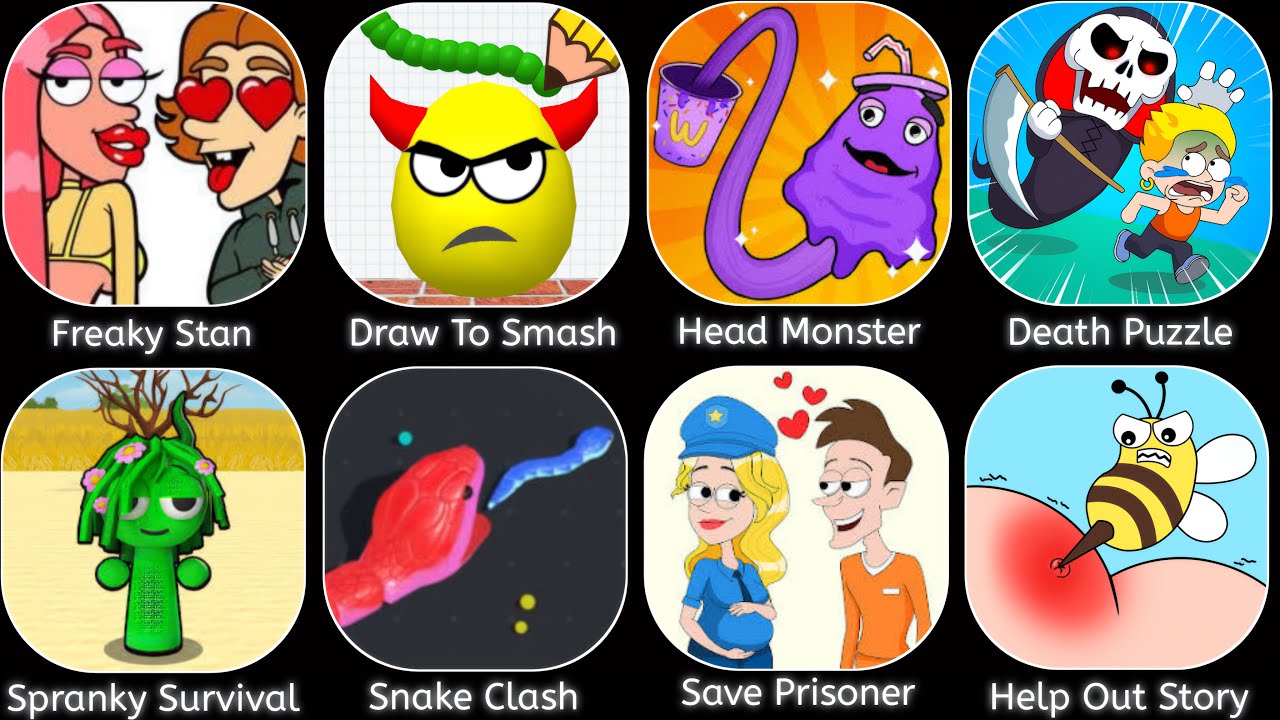Freaky Stan,Spranky Survival,Snake Clash,Save Prisoner,Draw To Smash,Head Monster,Death Puzzle