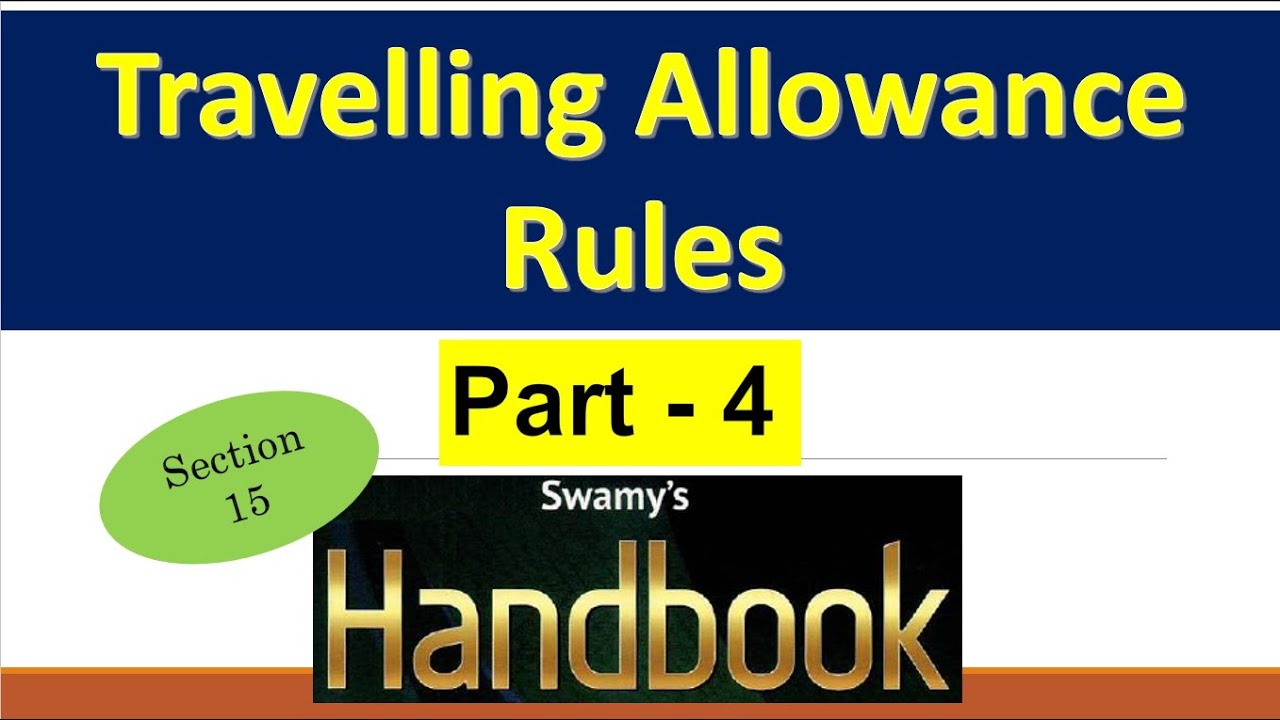 Travelling Allowance - Part 4 || TA Rules || Swamy's Handbook