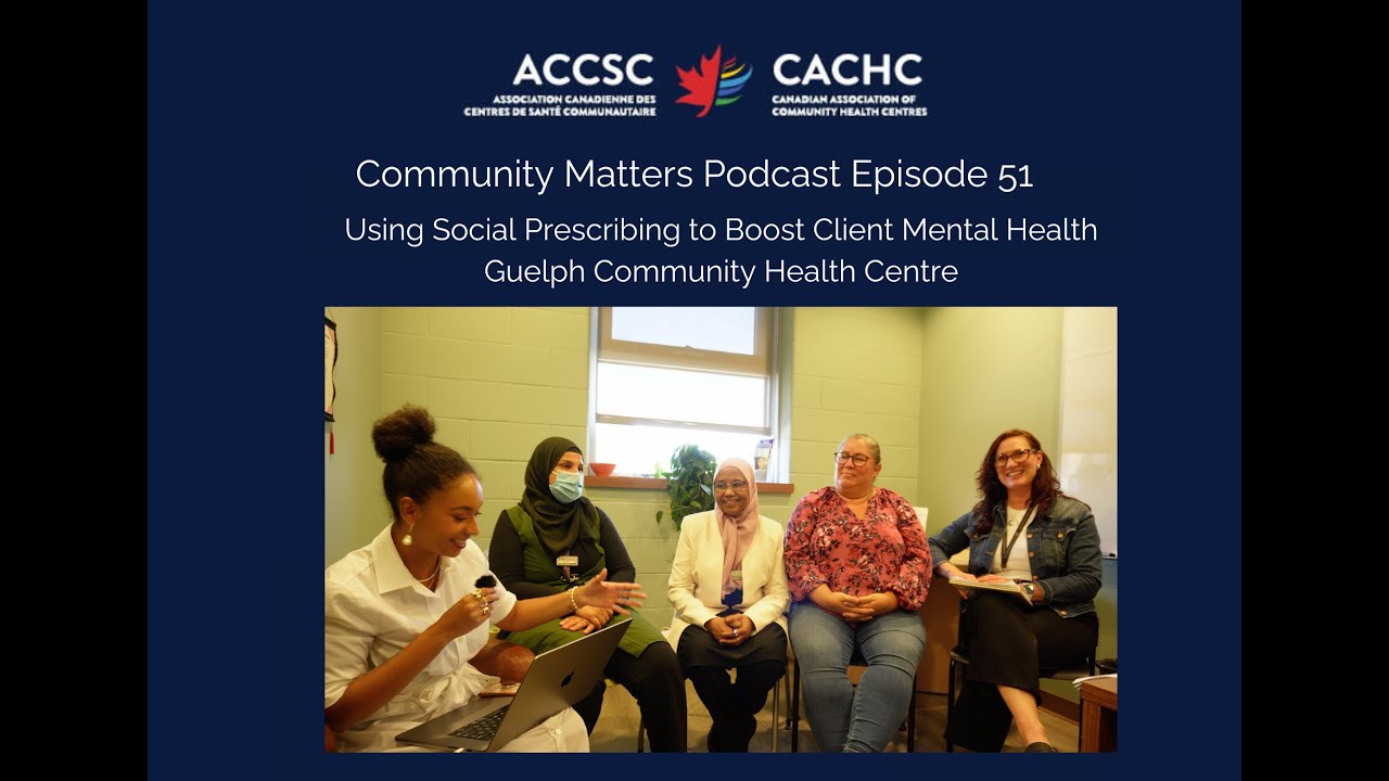 Using Social Prescribing to Boost Client Mental Health at Guelph CHC | Community Matters Ep. 51