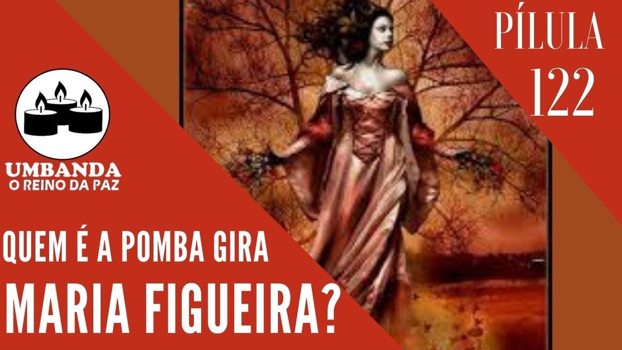 #Pílulas 122 - Quem é Pomba Gira da Figueira?