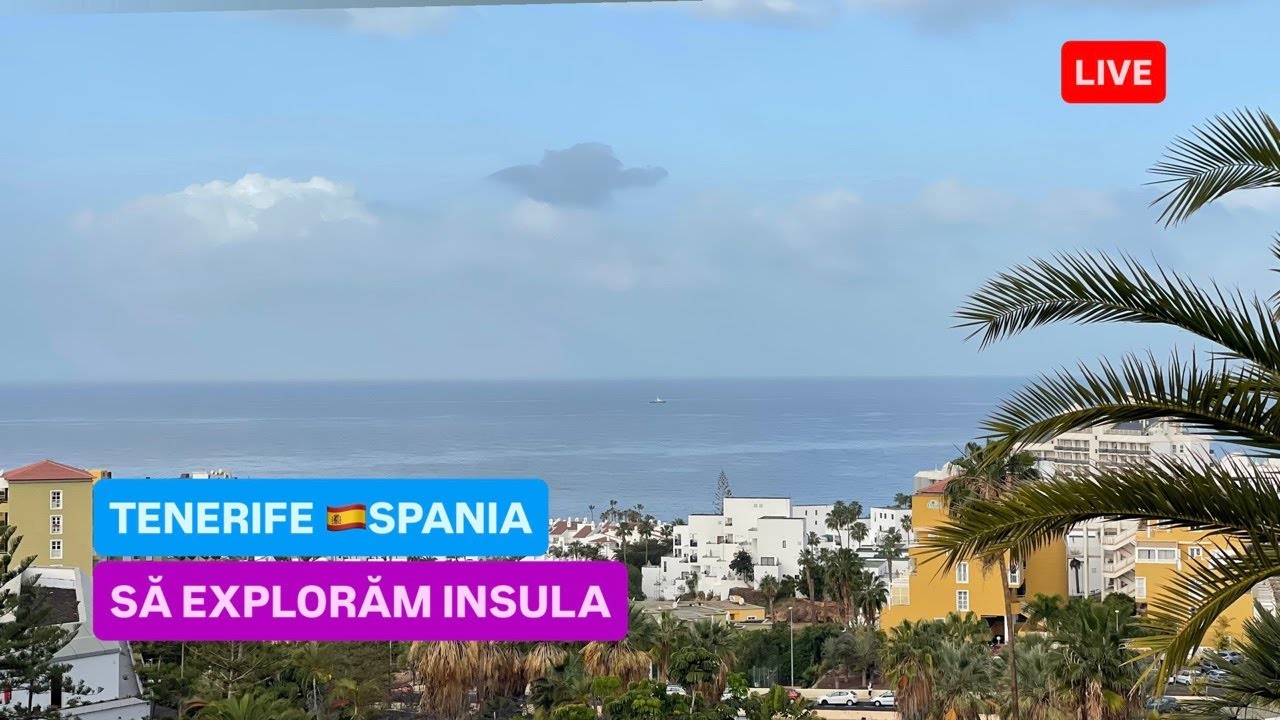 🔴LIVE din  TENERIFE, COSTA ADEJE🇪🇸SPANIA - SĂ EXPLORĂM INSULA