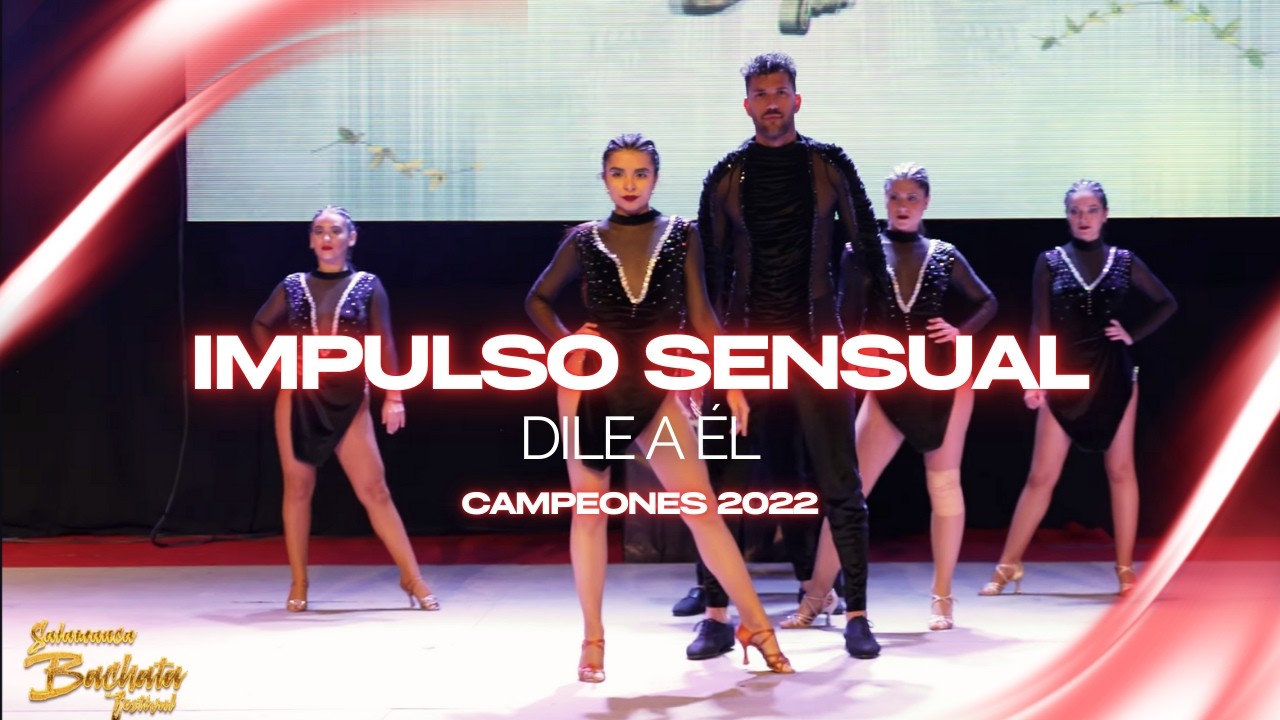 DILE A ÉL - El chaval | IMPULSO SENSUAL | LEIF Y CANDELA | SALAMANCA 2022 - WFBC 1º PUESTO