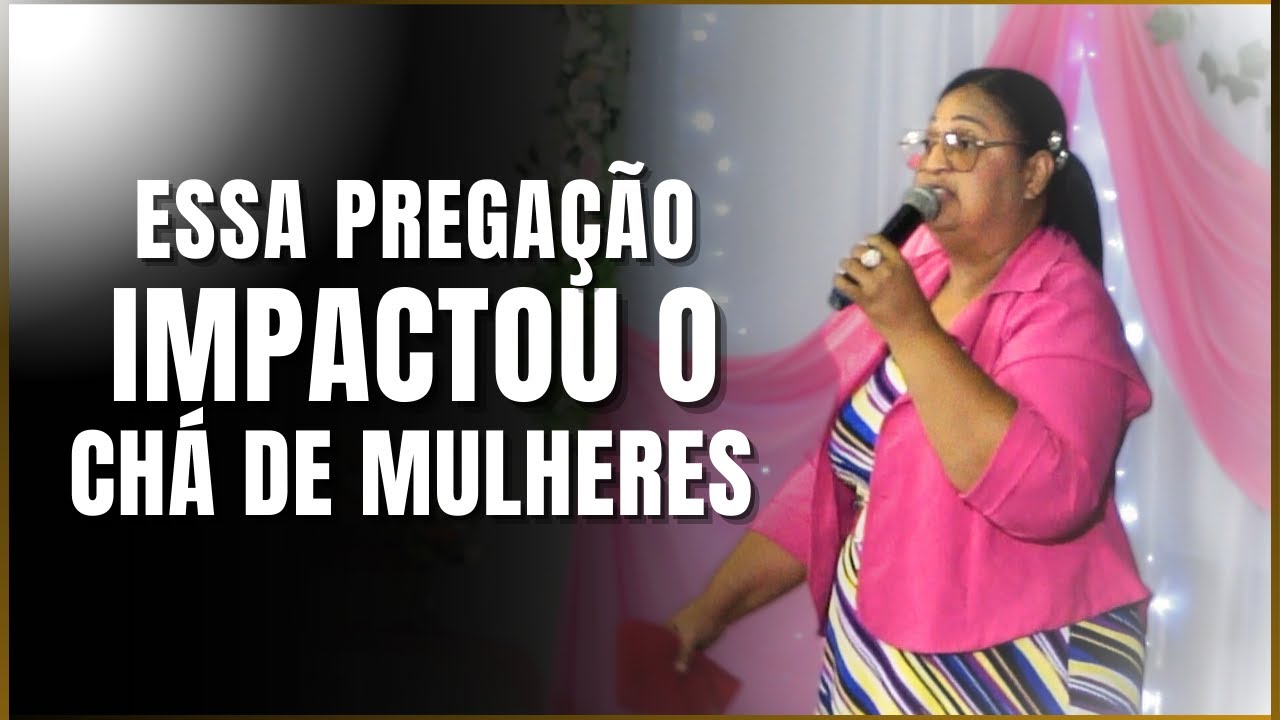 Essa Pregação Impactou o Chá de Mulheres Dorcas - Missª Elaine Patrícia
