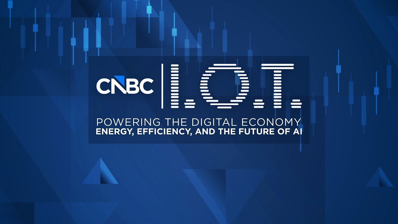 CNBC's IoT Powering the Digital Economy: Energy, Efficiency, and the Future of AI