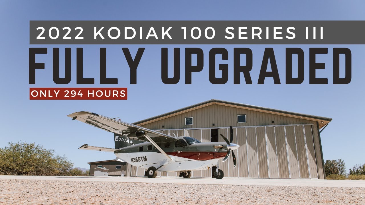 2022 Kodiak 100 Series III – Fully Loaded, Low Time, Showroom Condition!