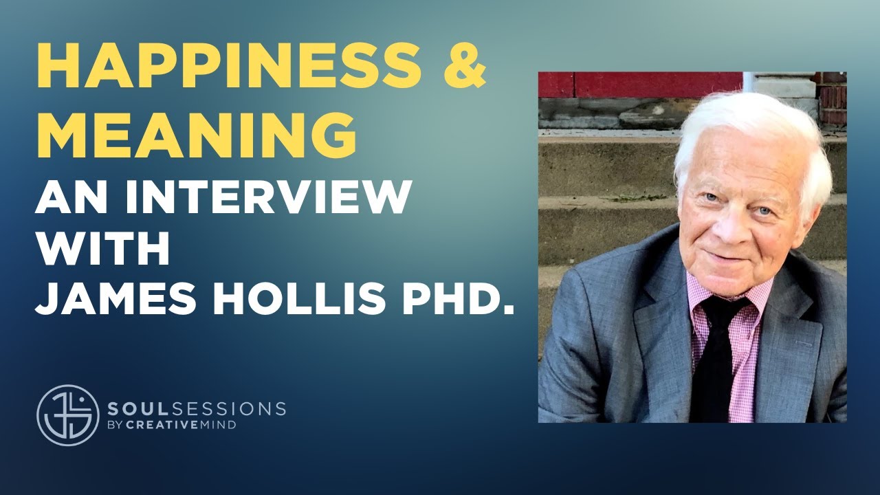Happiness, Meaning & Self-Discovery - An Interview with James Hollis, PhD.