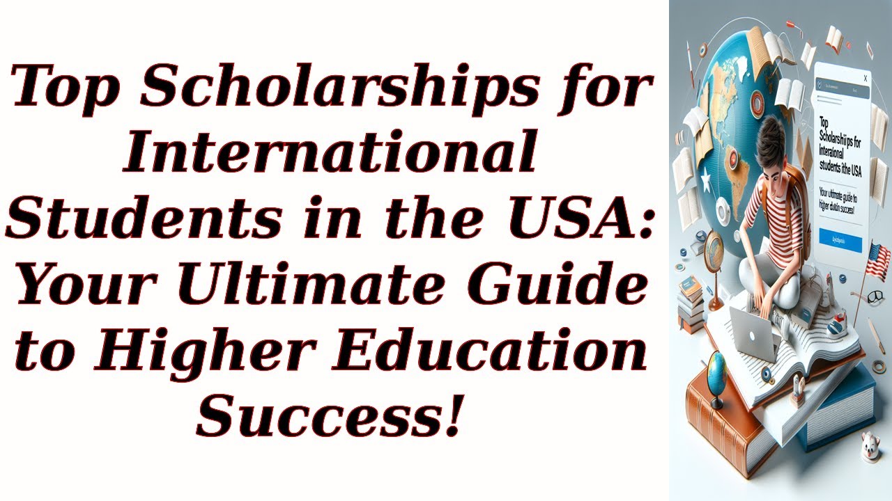 Top Scholarships for International Students in the USA: Your Ultimate Guide to Higher Education Succ
