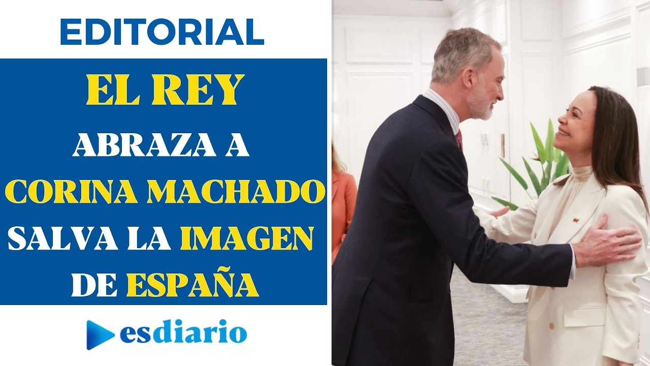 El Rey abraza a Corina Machado y salva la cara a España tras los desplantes de Sánchez