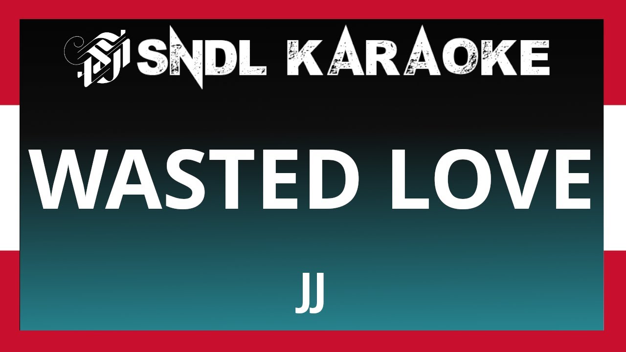 AUSTRIA - JJ - Wasted Love [Karaoke]