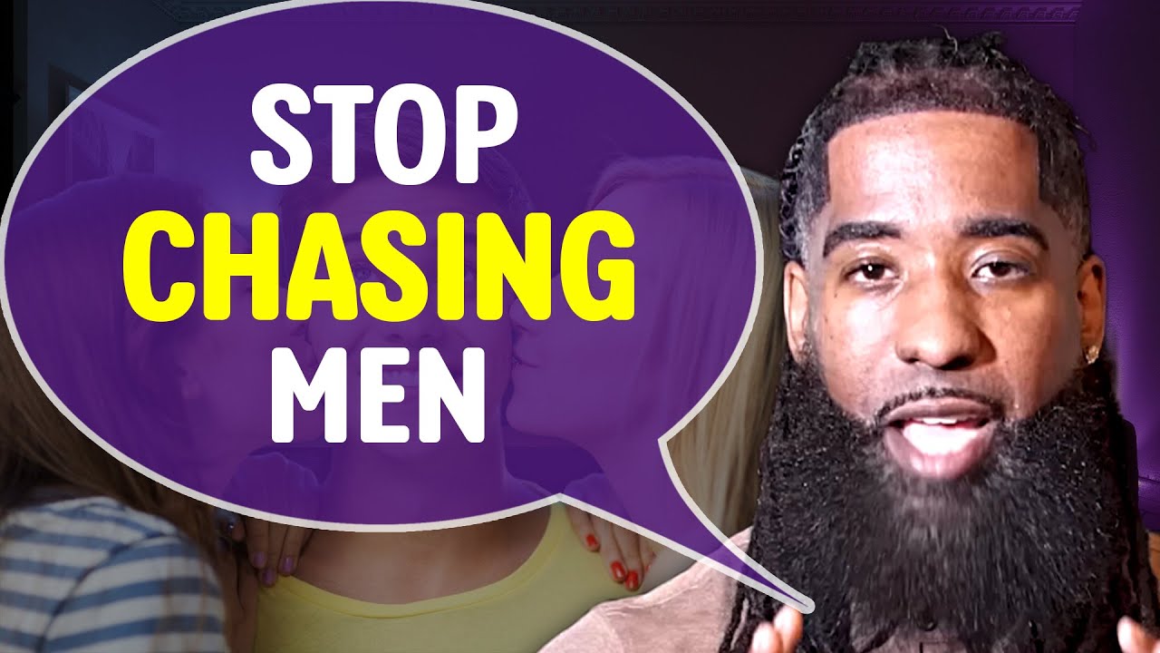 Why You Should NEVER Chase A Man