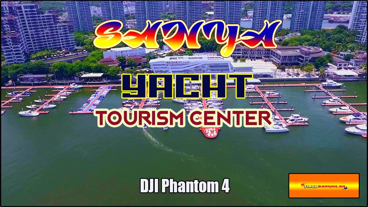 SANYA YACHT TOURISM CENTER | 4K