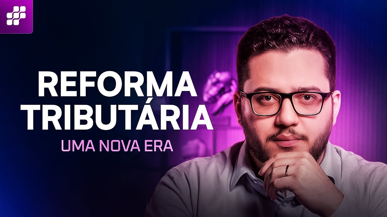 REFORMA TRIBUTÁRIA: UMA NOVA ERA
