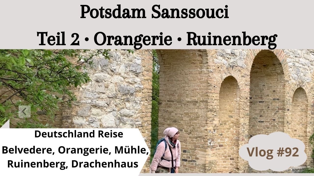 #92 Potsdam Sanssouci Teil 2 • Orangerie • Belvedere • Ruinenberg • Historische  Mühle