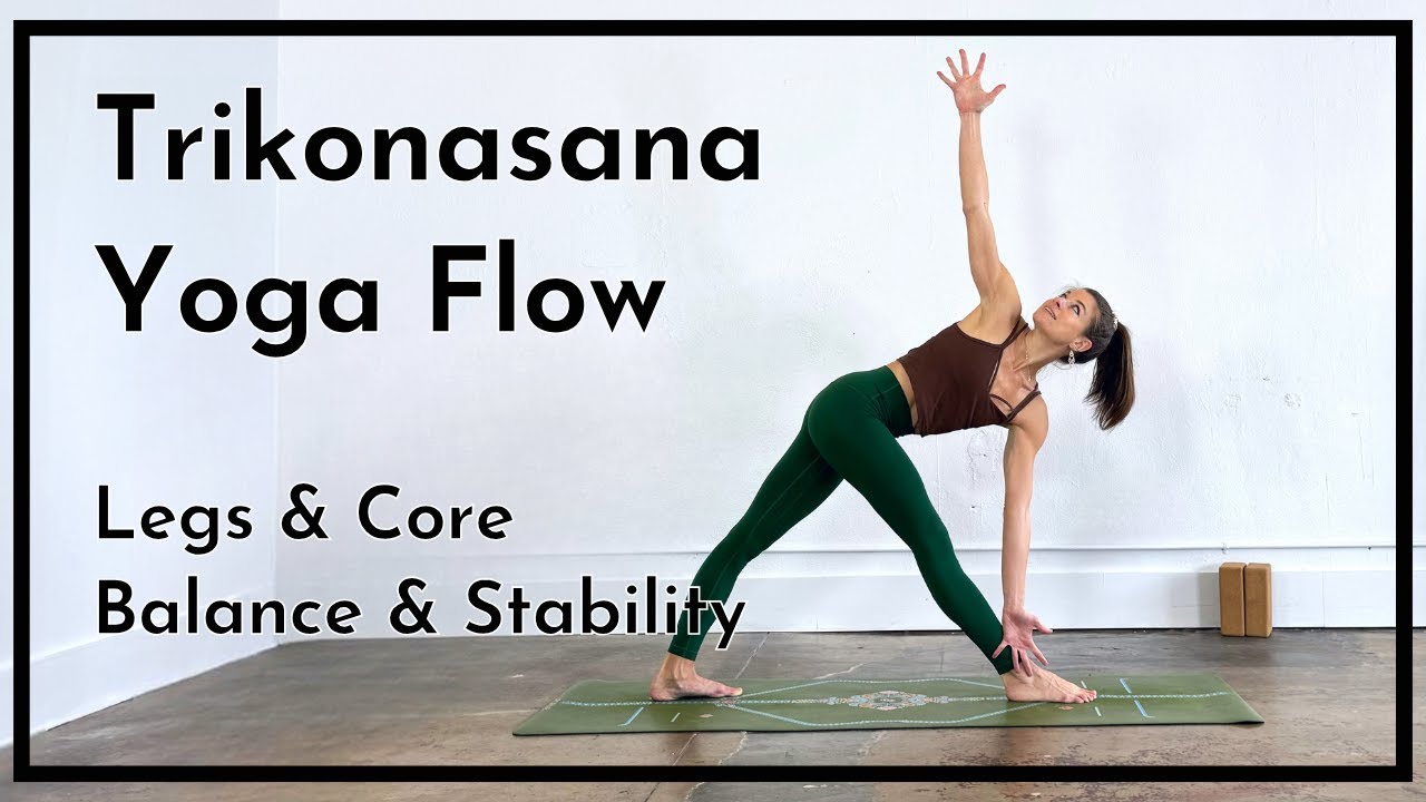 Trikonasana Yoga Flow • Legs And Core • Balance and Stability