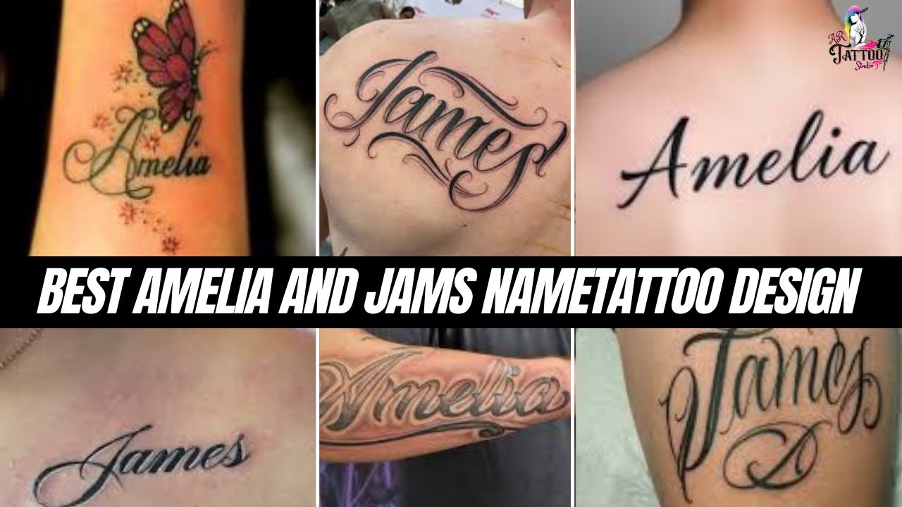 Amelia & Jams Name Tattoo Designs 2025 | Stylish Couples Name Ink | Creative Name Tattoo Ideas