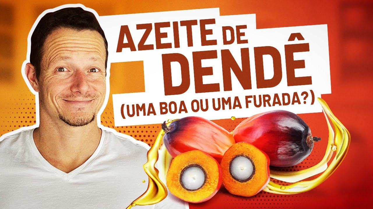 O Que Saber Sobre AZEITE DE DENDÊ