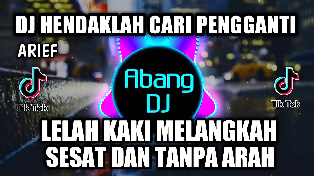 DJ HENDAKLAH CARI PENGGANTI | LELAH KAKI MELANGKAH SESAT DAN TANPA ARAH REMIX VIRAL TIKTOK 2021