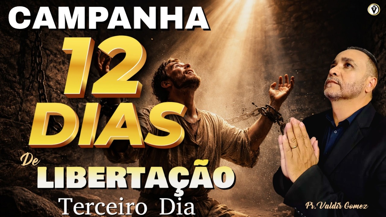 12 DIAS DE CLAMOR POR LIBERTAÇÃO E LIVRAMENTO - DIA 3 — LIBERTAÇÃO DAS CADEIAS INVISÍVEIS