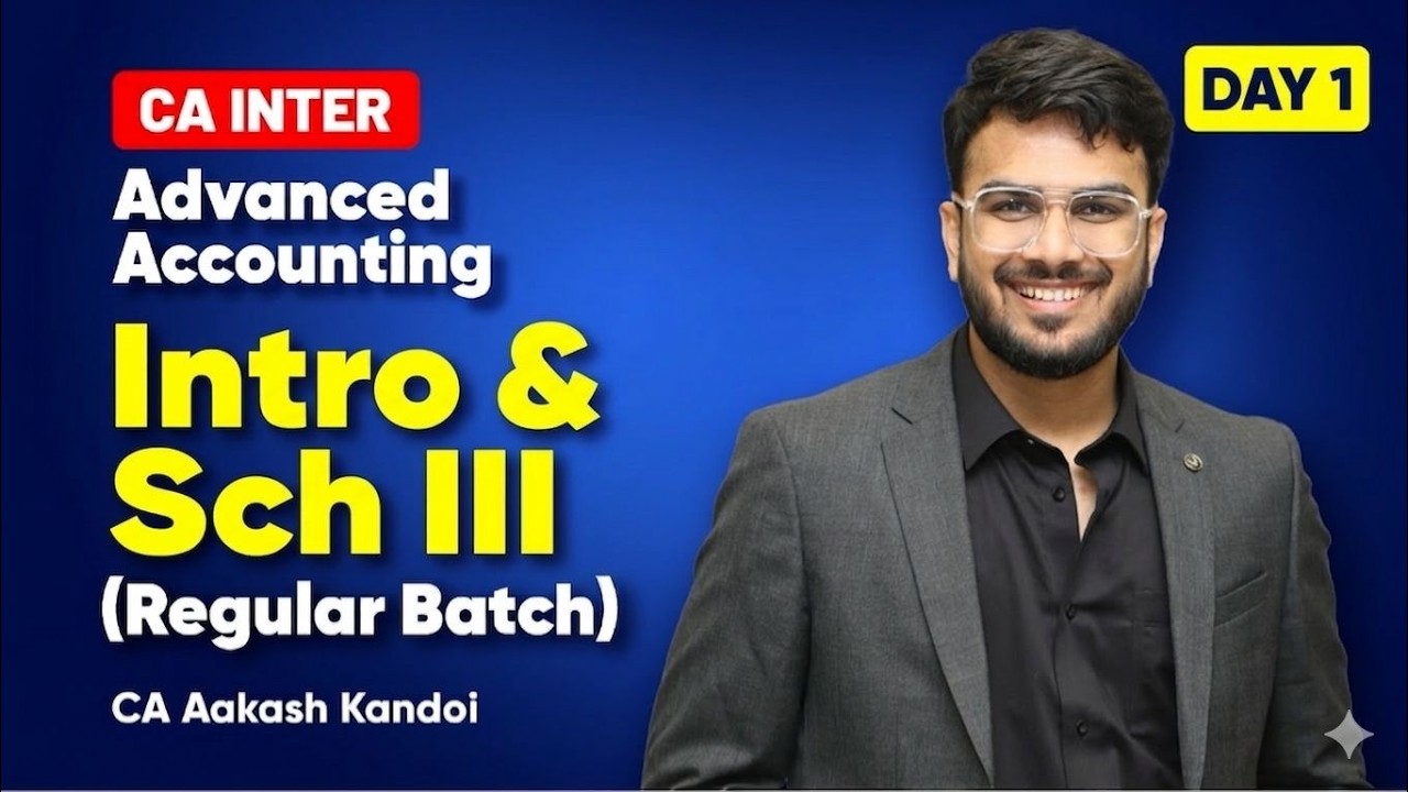 Day 01 - Adv Accounts | Regular Batch | Sep'26/Jan'27 & Onwards | Intro & Sch III | CA Aakash Kandoi
