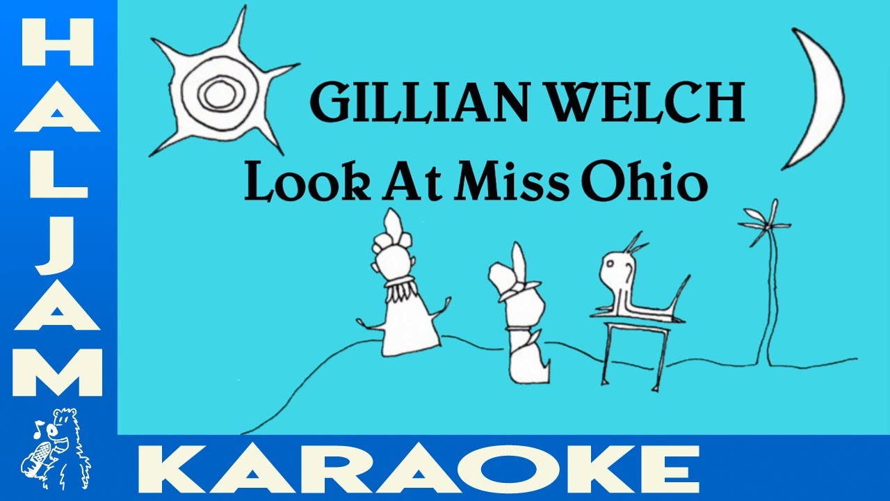 Gillian Welch - Look At Miss Ohio (karaoke)