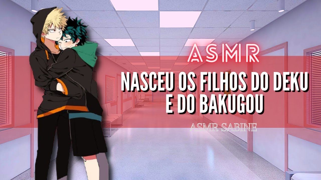 ASMR O nascimento dos filhos do Deku e do Bakugou| ASMR Bakugou Katsuki e Izuko Midoriya