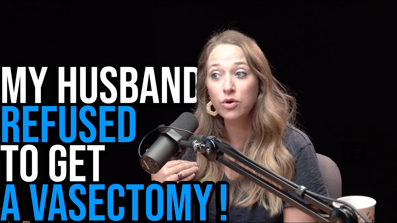 My Husband Refused To Get A Vasectomy!