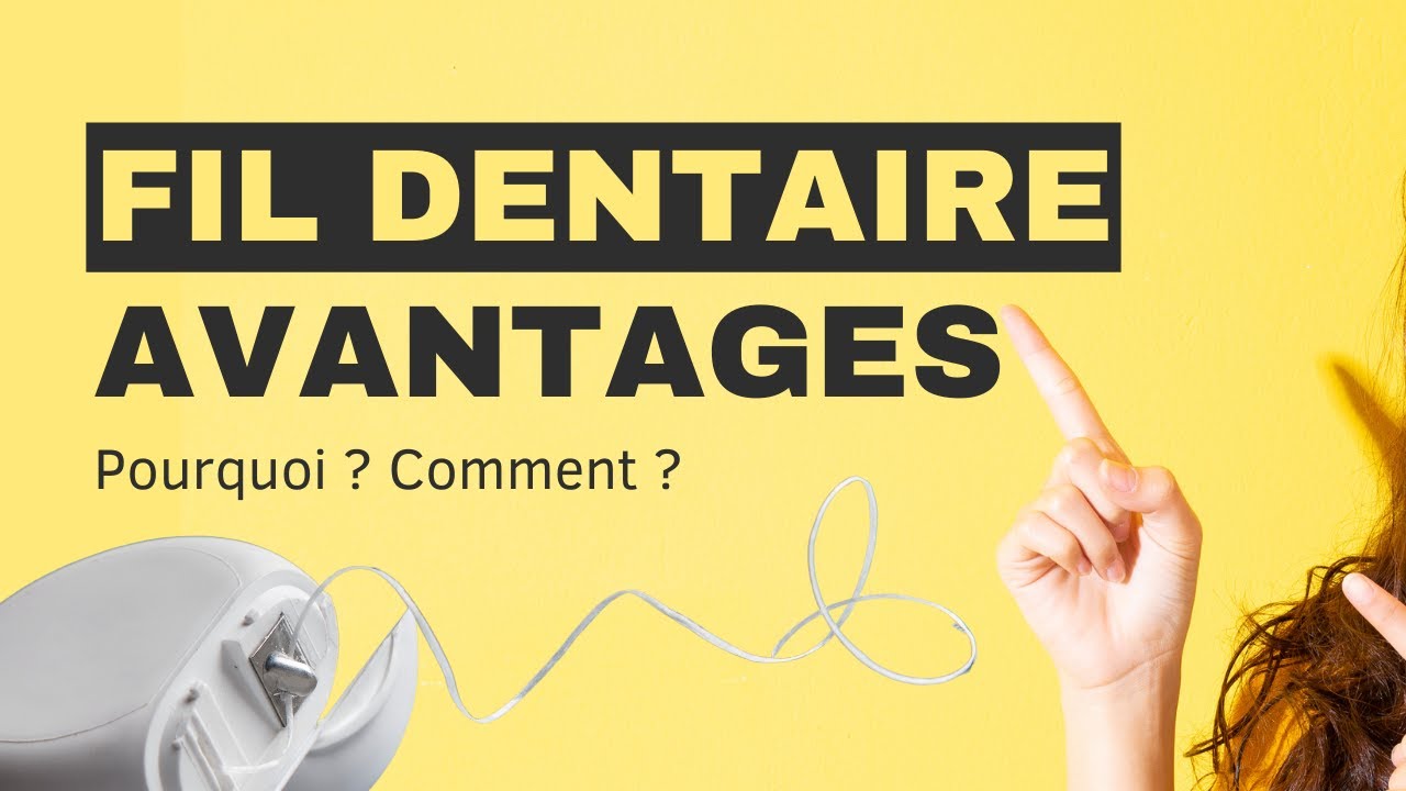 Les AVANTAGES du FIL DENTAIRE