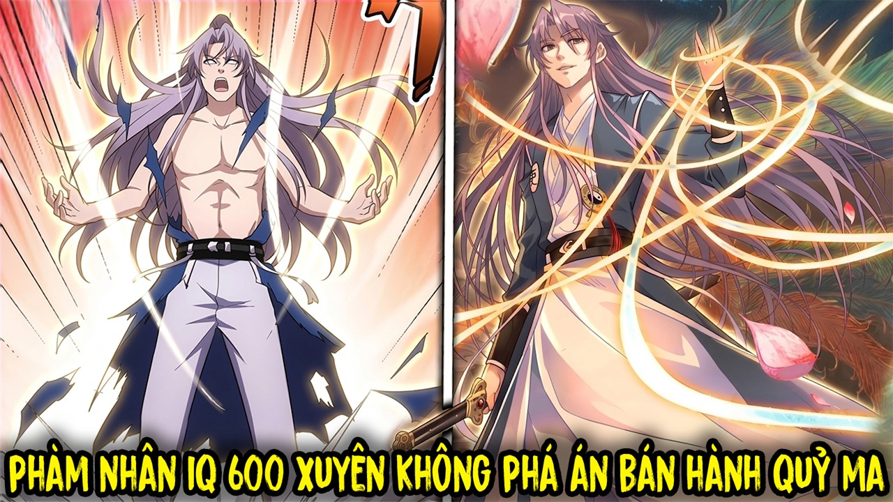 Ph&agrave;m Nh&acirc;n IQ 600 Xuy&ecirc;n Kh&ocirc;ng Ph&aacute; &Aacute;n B&aacute;n H&agrave;nh Quỷ Ma | Review Truyện Tranh