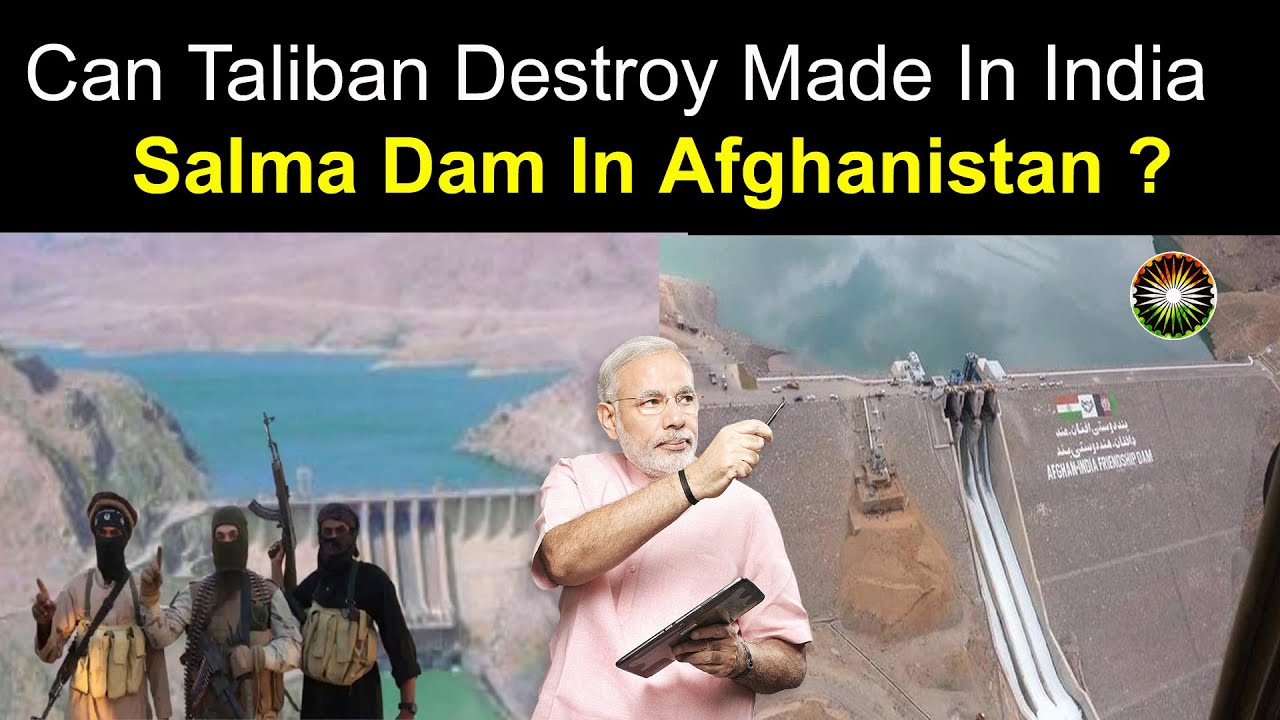 Taliban Seize Made in India Salma Dam Hydro Power Project In Afganistan