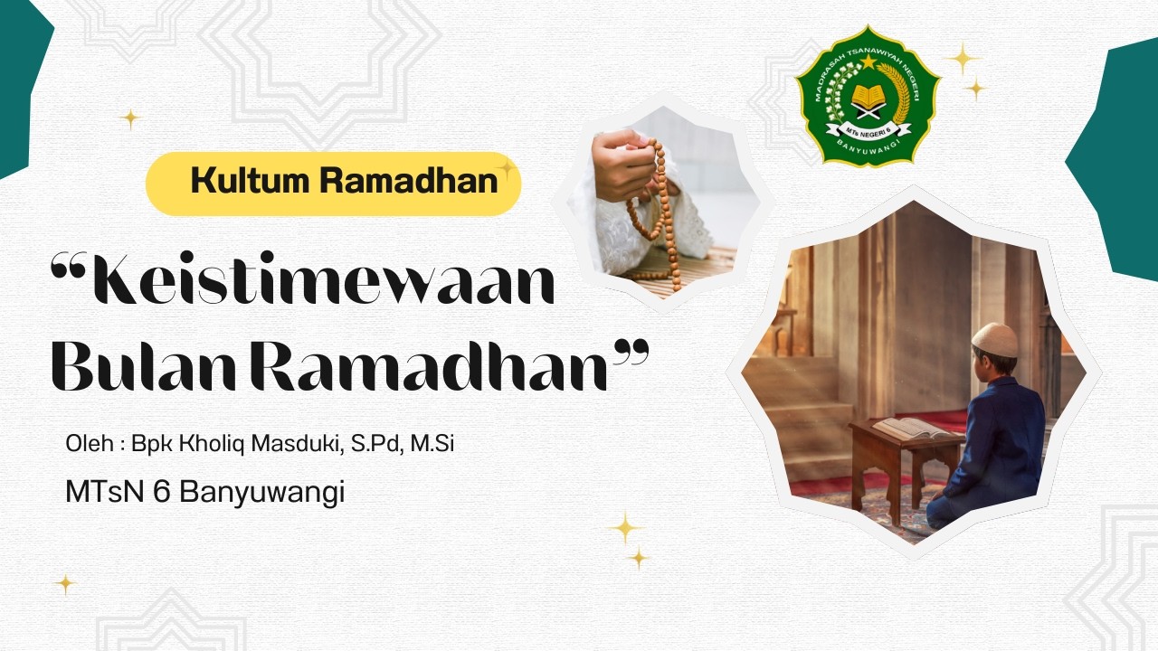 Keistimewaan Bulan Ramadhan - Kultum Ramadhan MTsN 6 Banyuwangi tanggal 1 Ramadhan