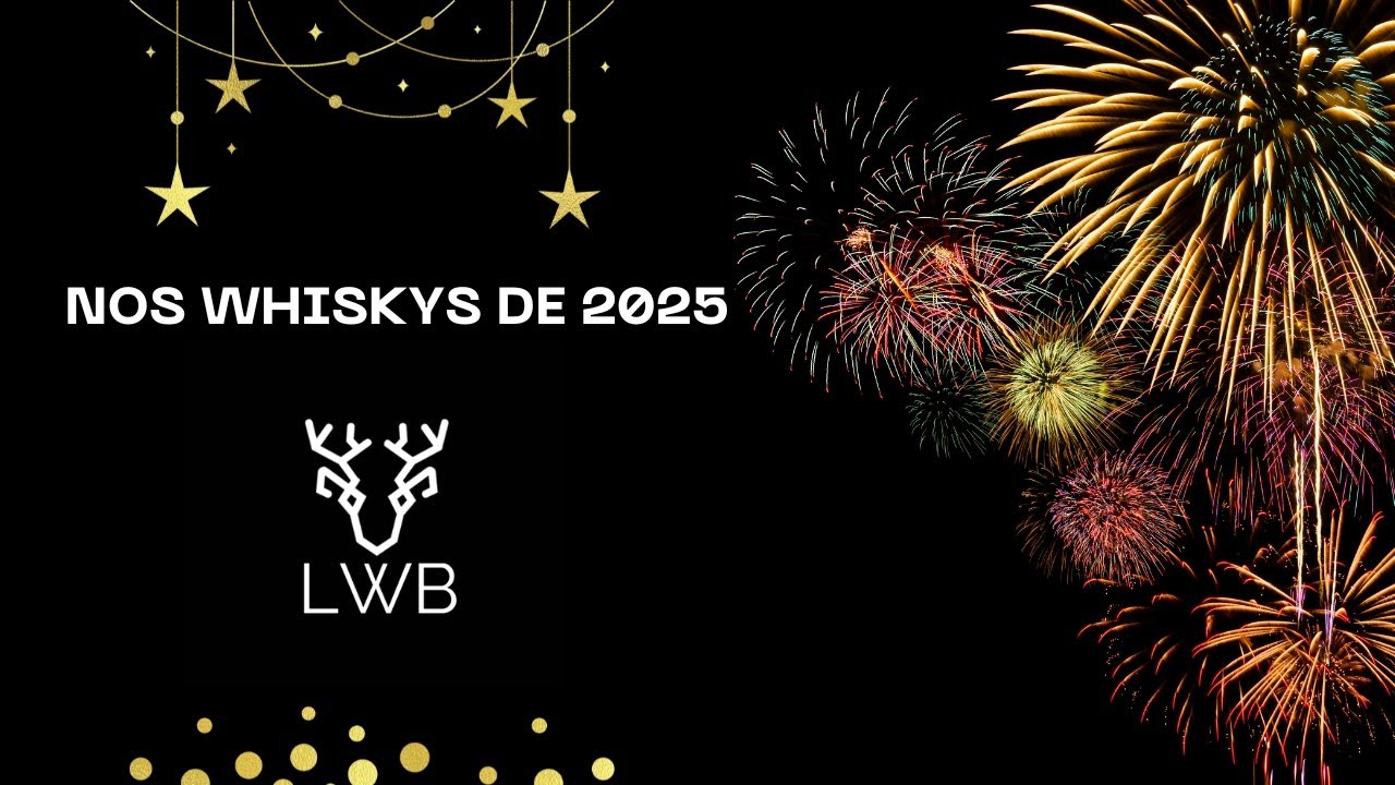 LWB. E134:  Whiskys de 2025 !