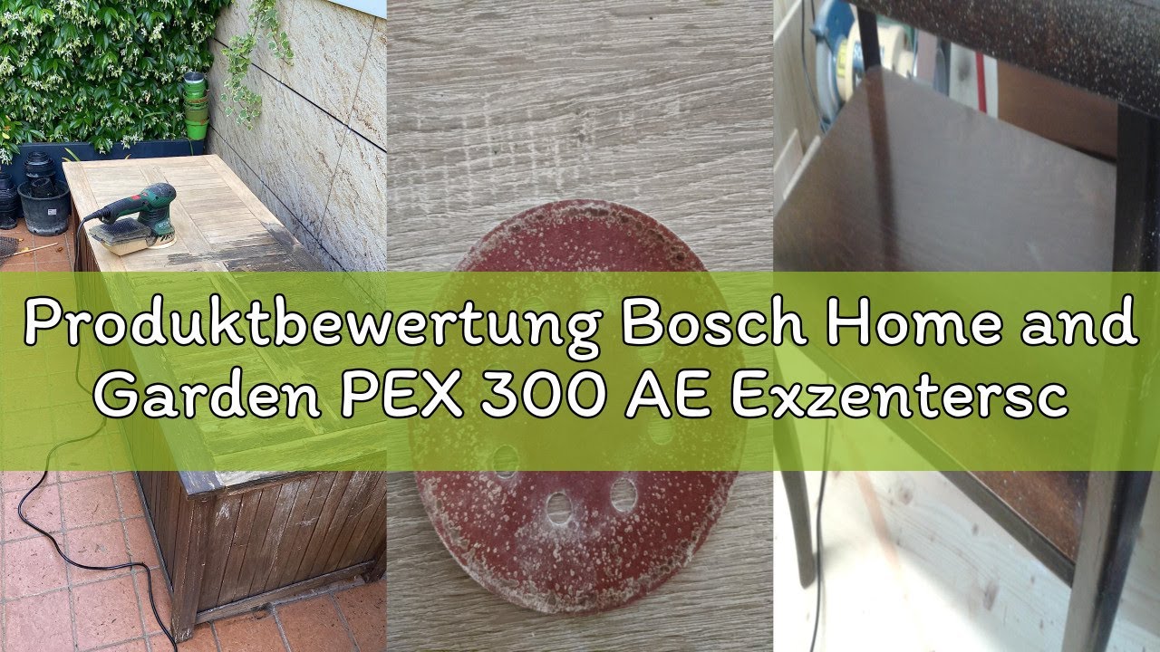 Produktbewertung Bosch Home and Garden PEX 300 AE Exzenterschleifer, 270 W, schwarz/grün