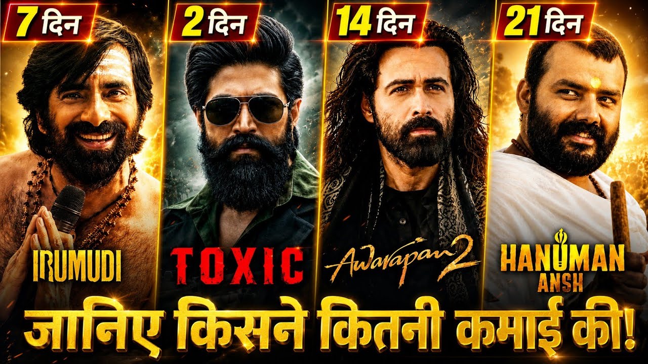 Toxic Box Office Collection, Irumudi, Awarapan 2, Hanuman Ansh Collection,
