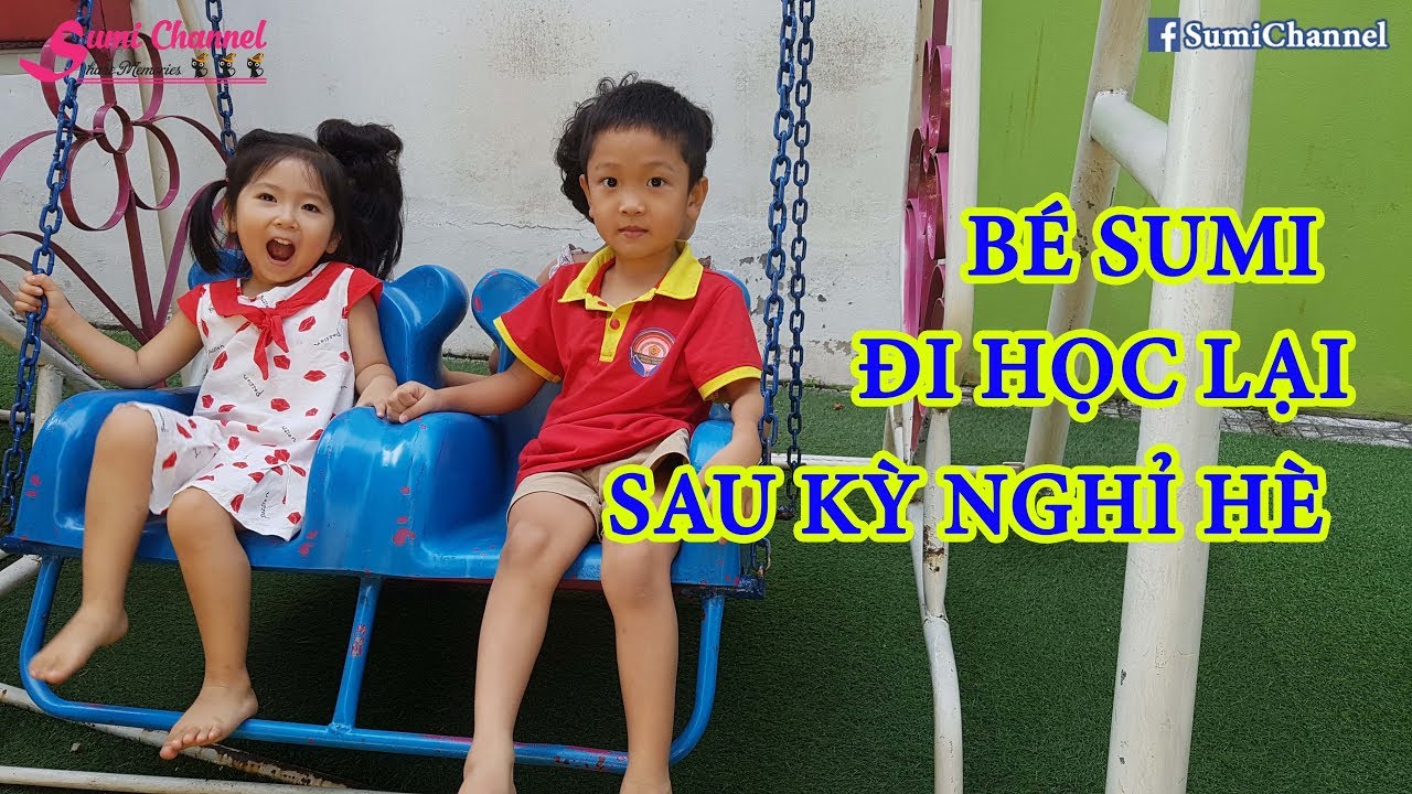 Bé Sumi Đi Học Trở Lại Sau 3 Tháng Nghỉ Hè | Ngày đầu tiên Sumi đi học mùa hè 2019