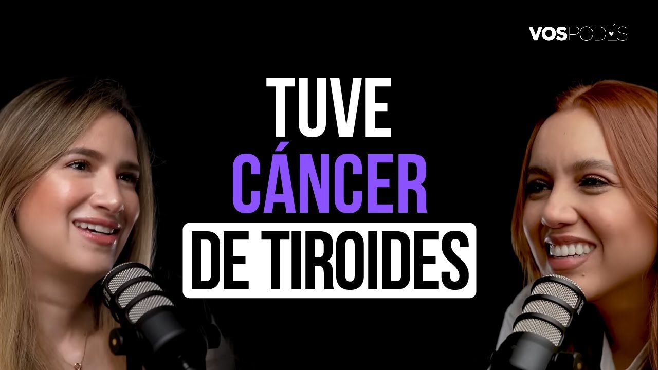 TUVE CÁNCER DE TIROIDES (CON: VIVIANA GRONDONA) |Vos podés el podcast - EP 105|