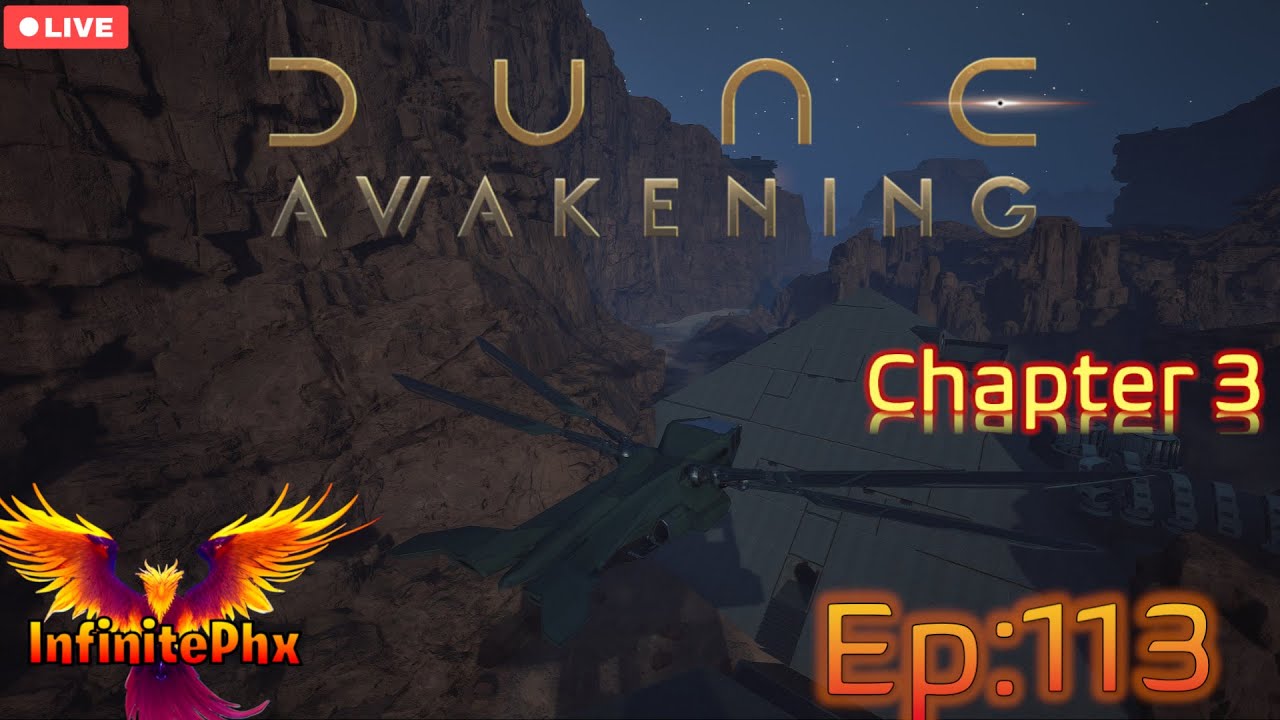 Dune Awakening - Infinite Dune - Ep 113 [Chapter 3] Lab 136 - The Fire Lab - Masano The Burned