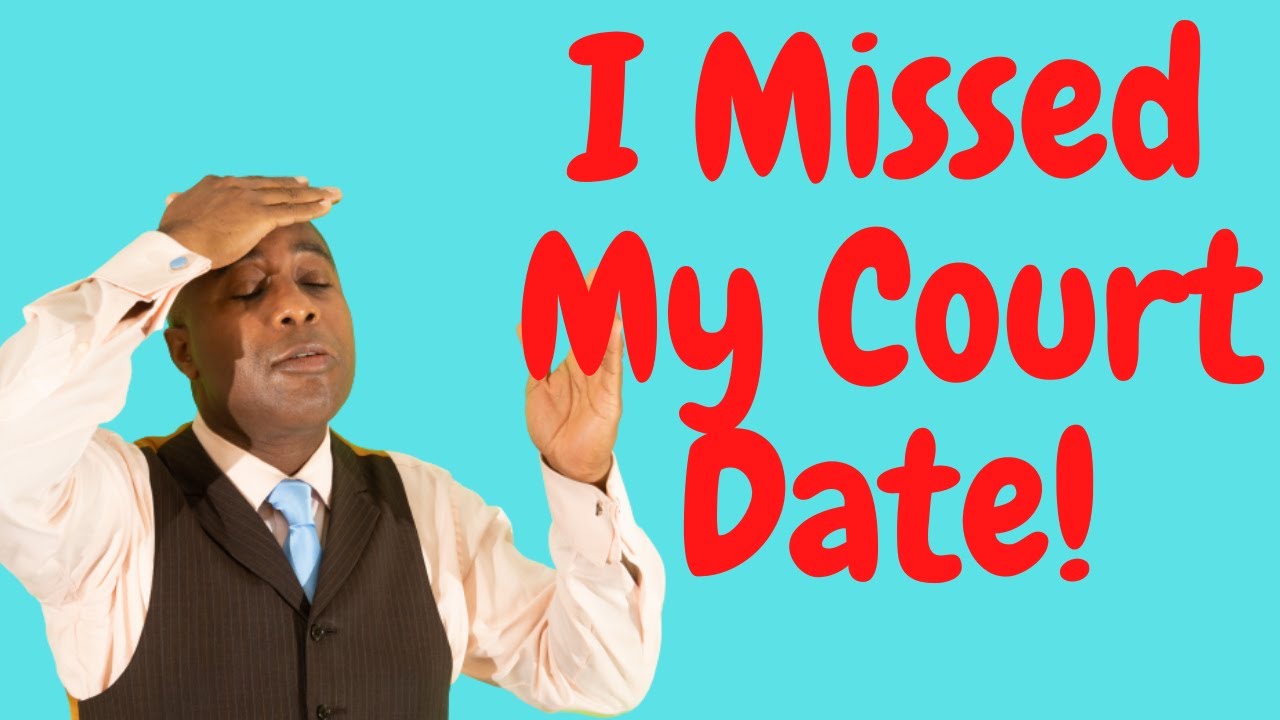I Missed My Court Date!!!