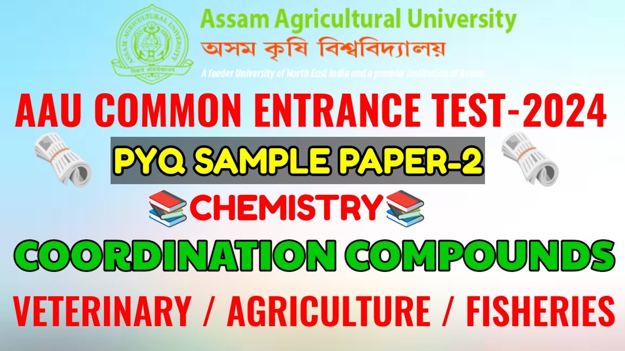 Aau cetug 2024 PYQ sample paper 2 from coordination compounds l helping agro assam