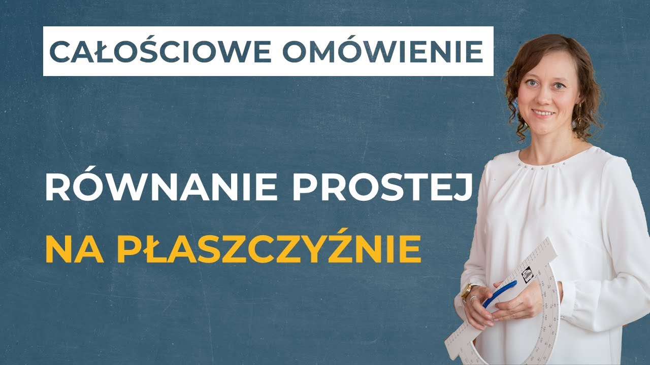 Równanie prostej na płaszczyźnie [CAŁOŚCIOWE OMÓWIENIE]