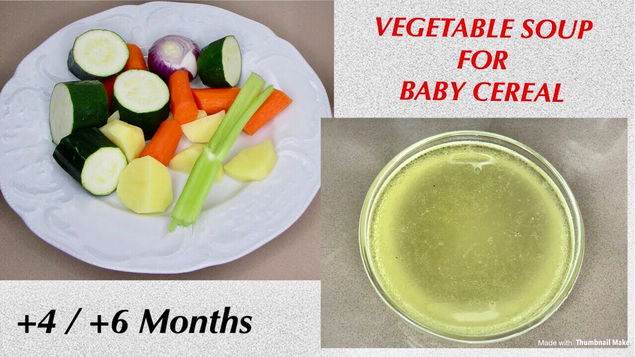 Vegetable Soup For Baby Cereal +4 +6 Months Homemade Baby Food Recipes