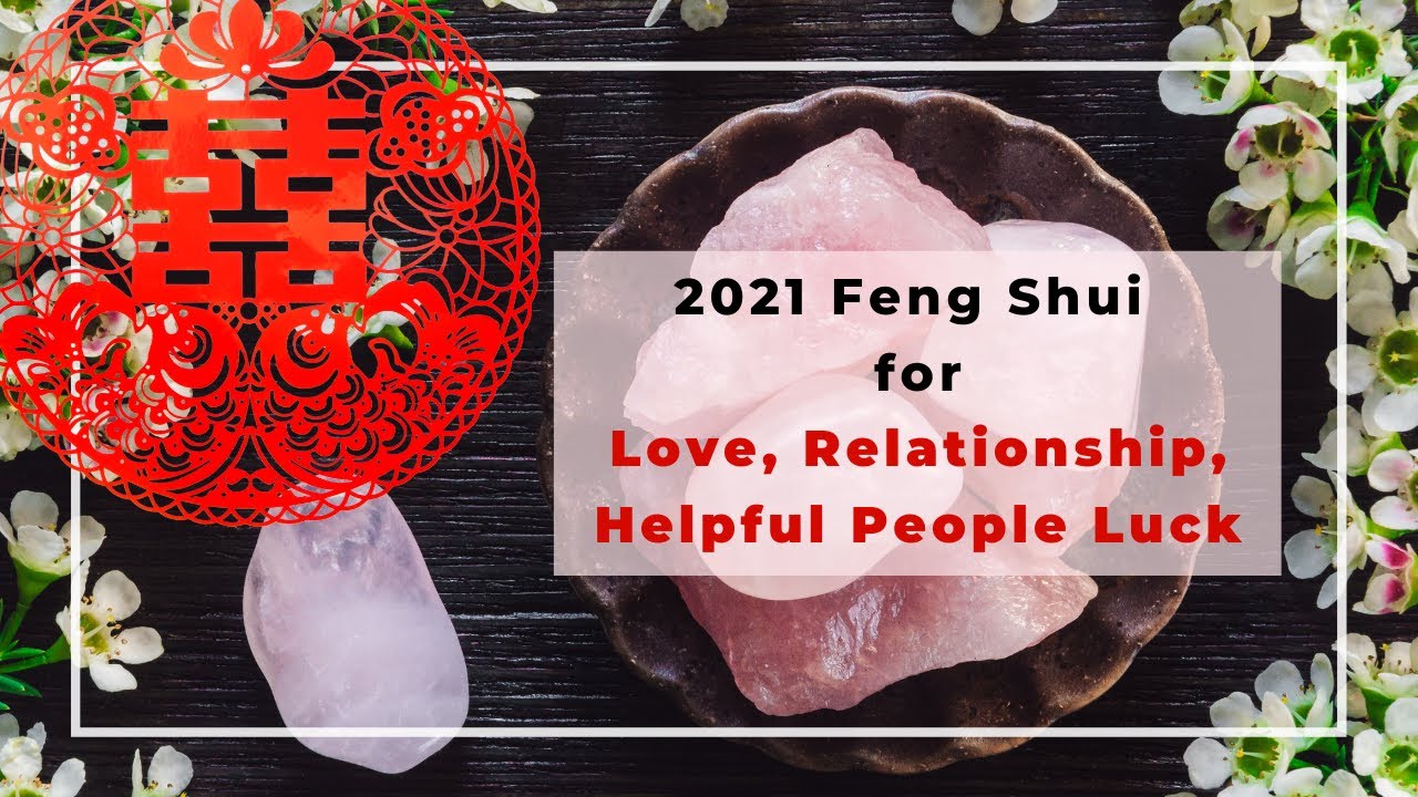 2021 Feng Shui for Love, Relationship, and Helpful People (Gui Ren) Luck