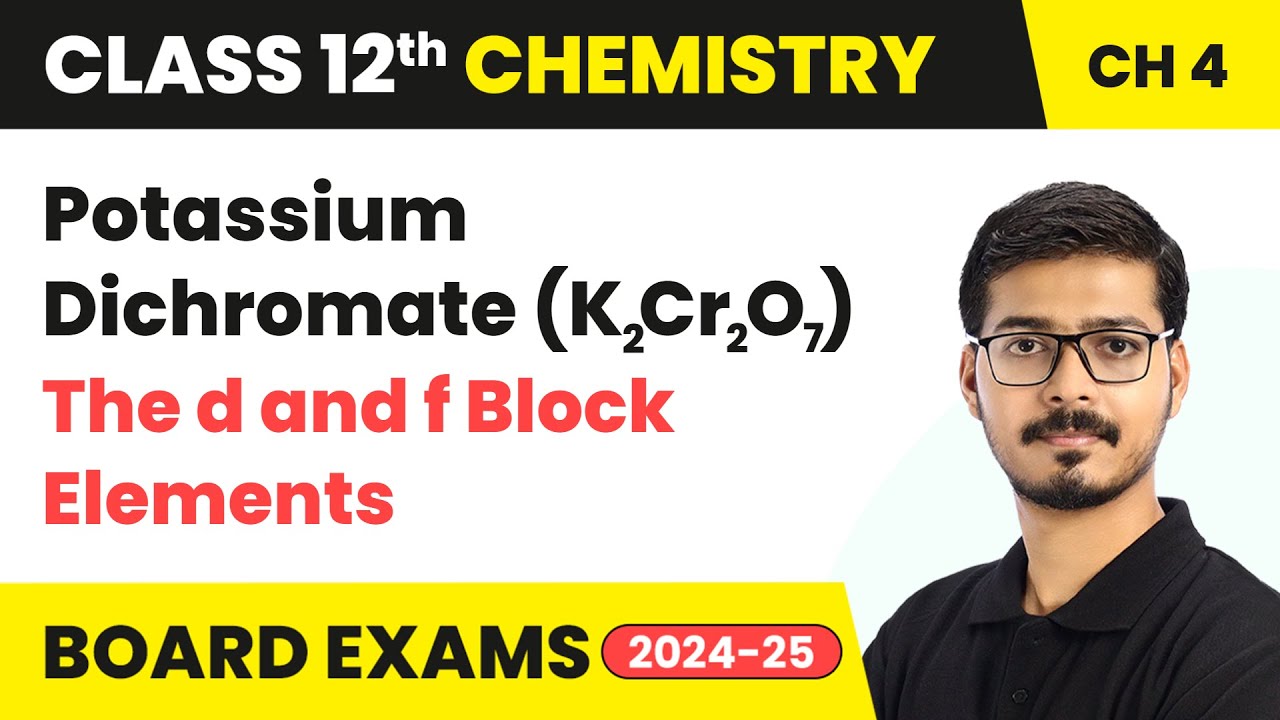 Potassium Dichromate (K2Cr2O7) - The d and f Block Elements | Class 12 Chemistry Ch 4 | CBSE 2025-26