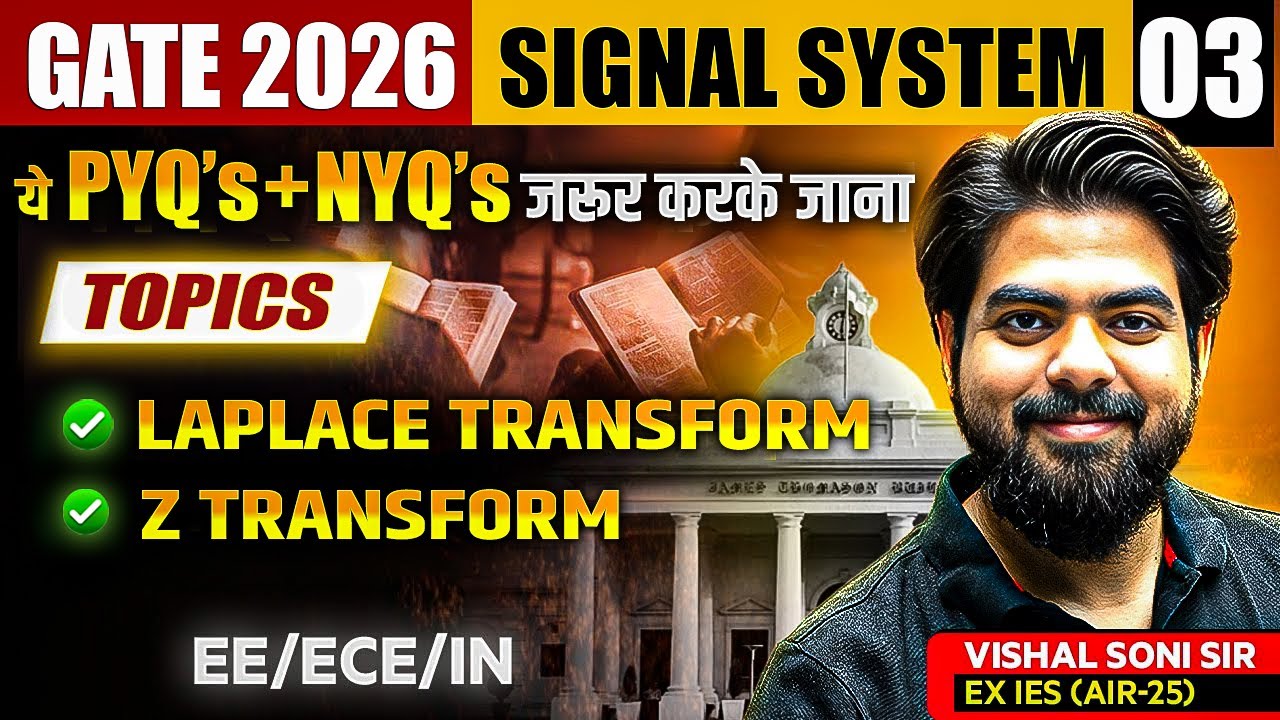 GATE 2026 | Signals & Systems PYQs | Must-Solve Questions for EE/ECE/IN | Vishal Soni Sir | Part 03