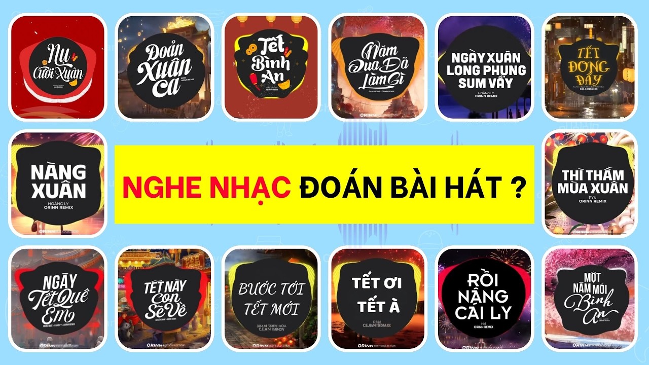 Thử Thách Đoán Bài Hát Nhạc Tết Hay Nhất Vũ Trụ TikTok Mà Bạn Đã Nghe Nhưng Không Thể Nhớ Tên