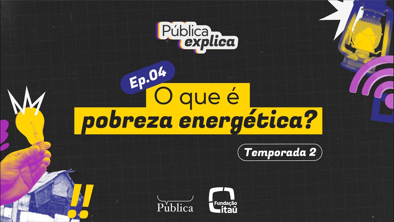 O que é pobreza energética? | Pública Explica | Episódio 4 - 2ª temporada