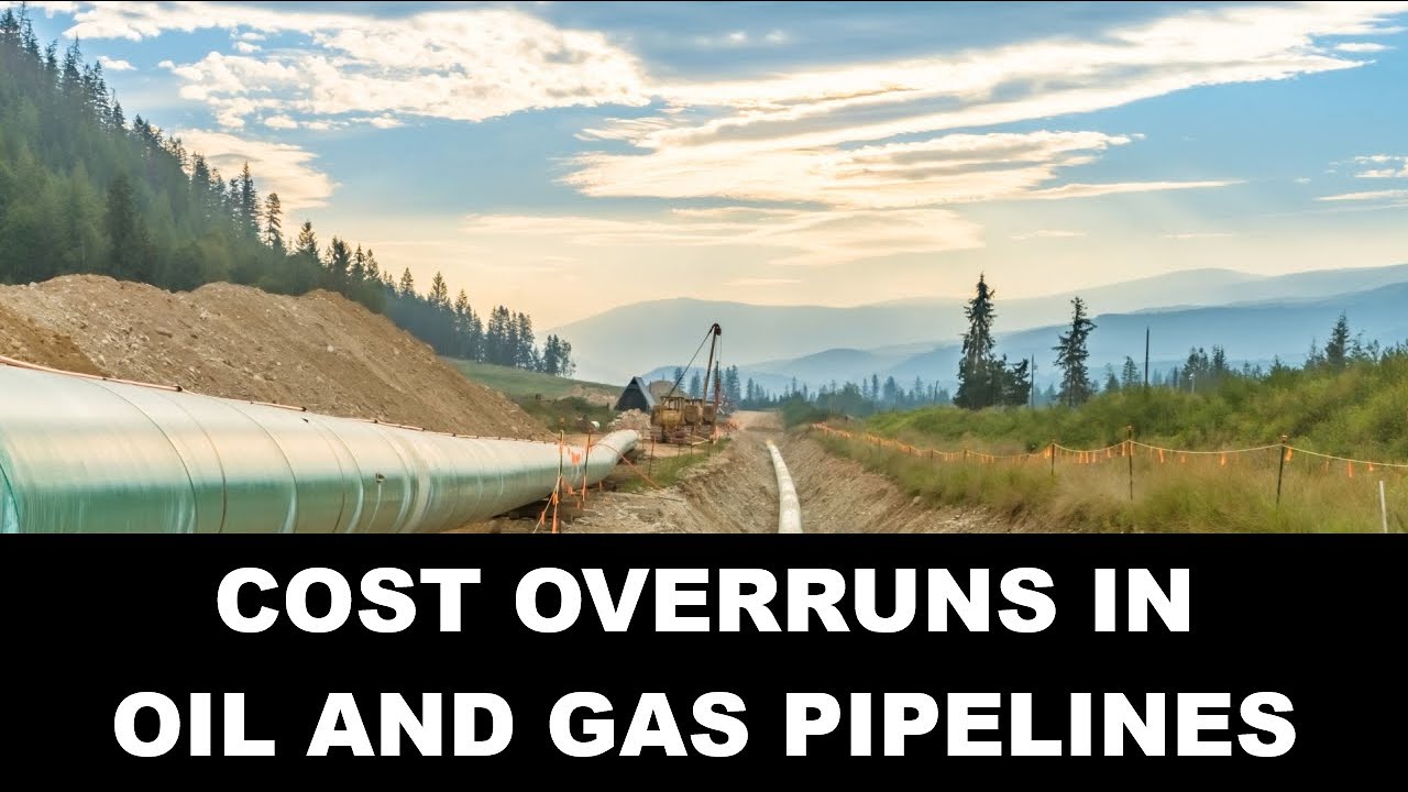 Cost Overruns in Oil and Gas Pipelines