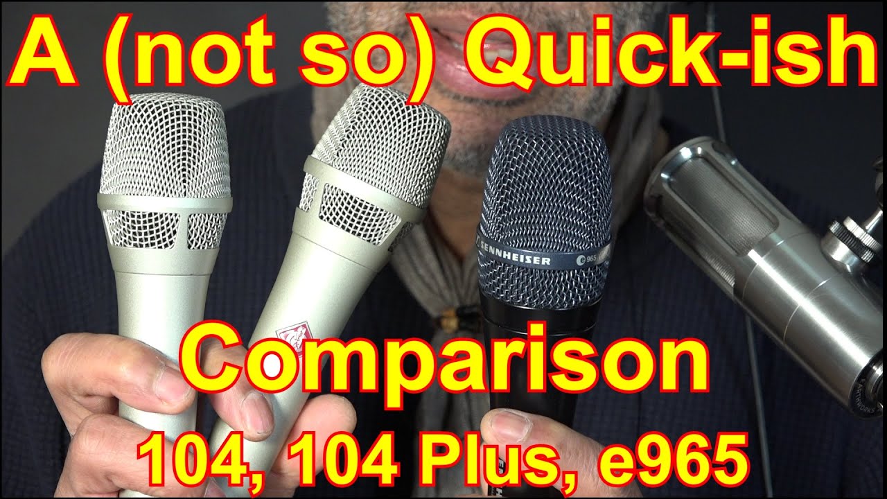 Neumann KMS 104 (& Plus) vs Sennheiser e965 - A (not so) Quick-ish Comparison