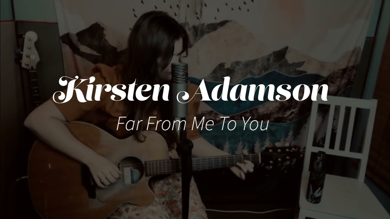 Kirsten Adamson - Far From Me To You