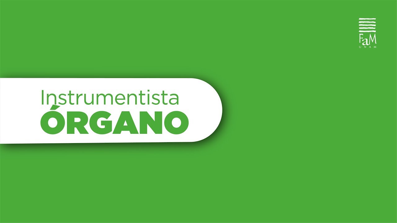 Instrumentista • ÓRGANO • Requisitos para ingreso a Ciclo Propedéutico FaM-UNAM