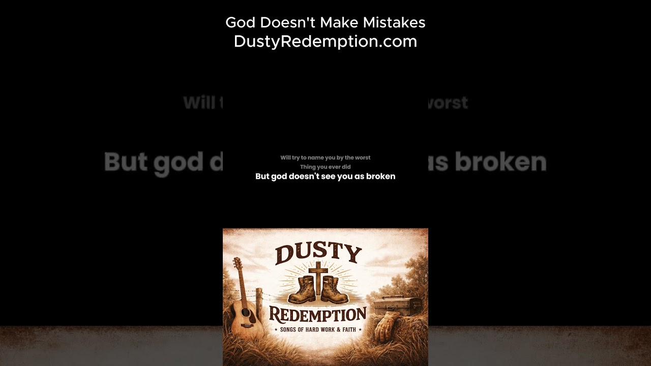 God Doesn't Make Mistakes   Dusty Redemption